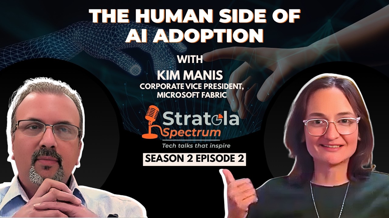 The Human Side of AI Adoption - Kim Manis, CVP, Microsoft Fabric